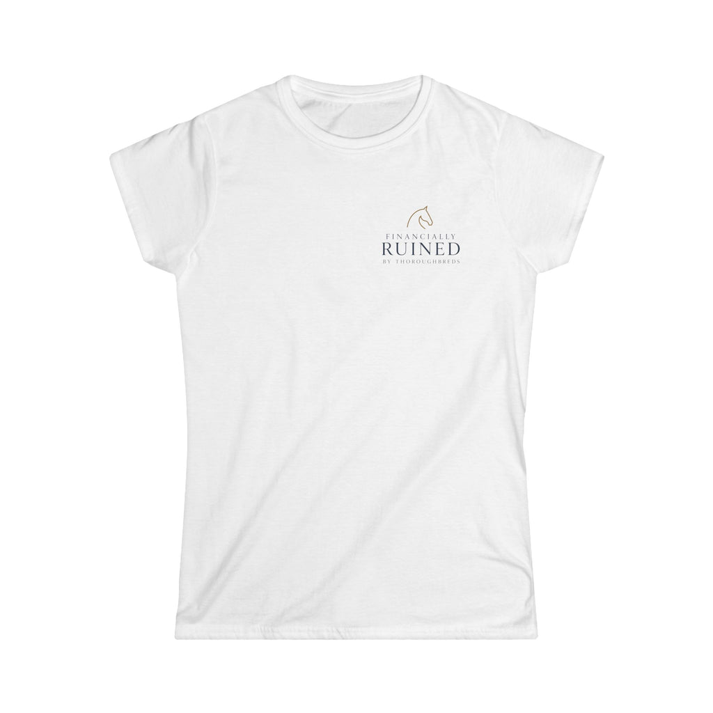 Financially Ruined By Thoroughbreds - T-Shirt