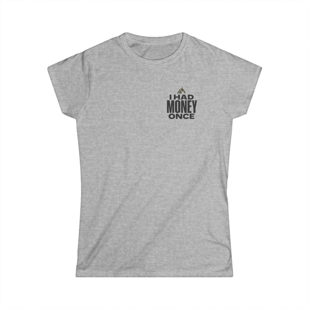 I Had Money Once - T-Shirt