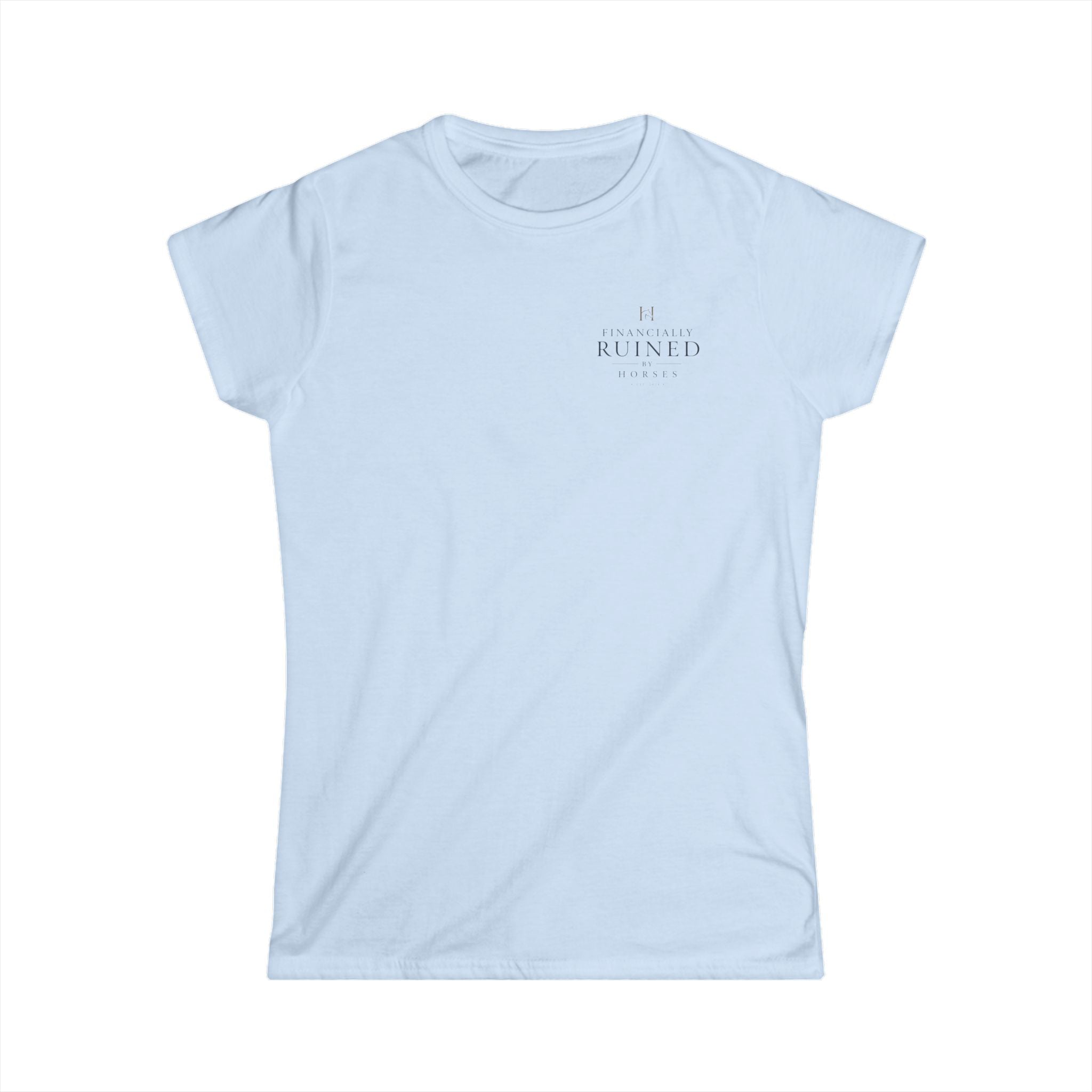 Financially Ruined By Horses - T-Shirt