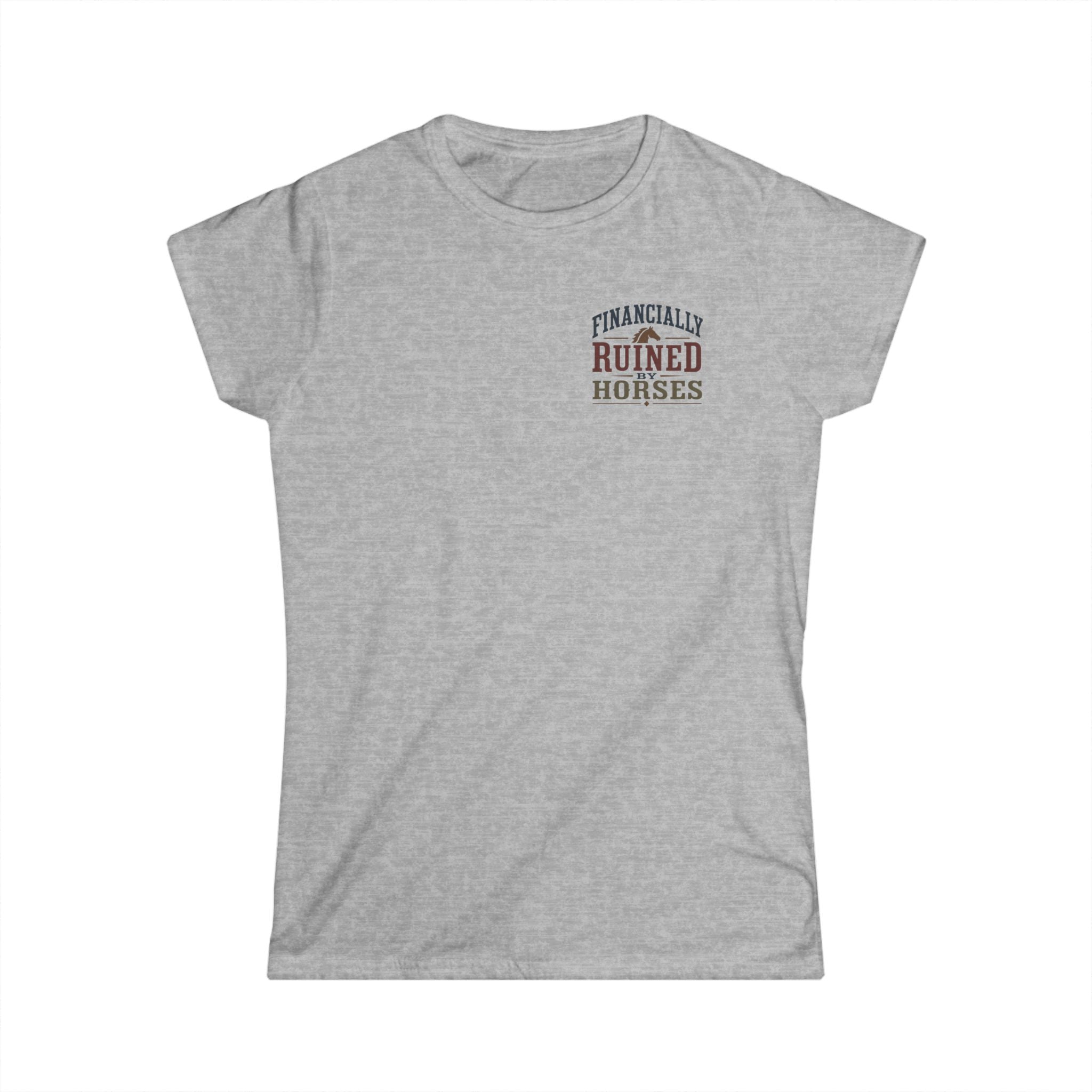 Financially Ruined By Horses - T-Shirt