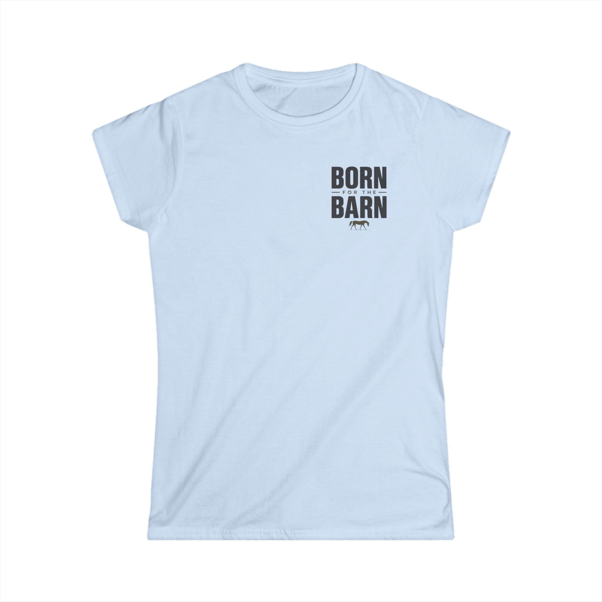 Born For The Barn- T-Shirt