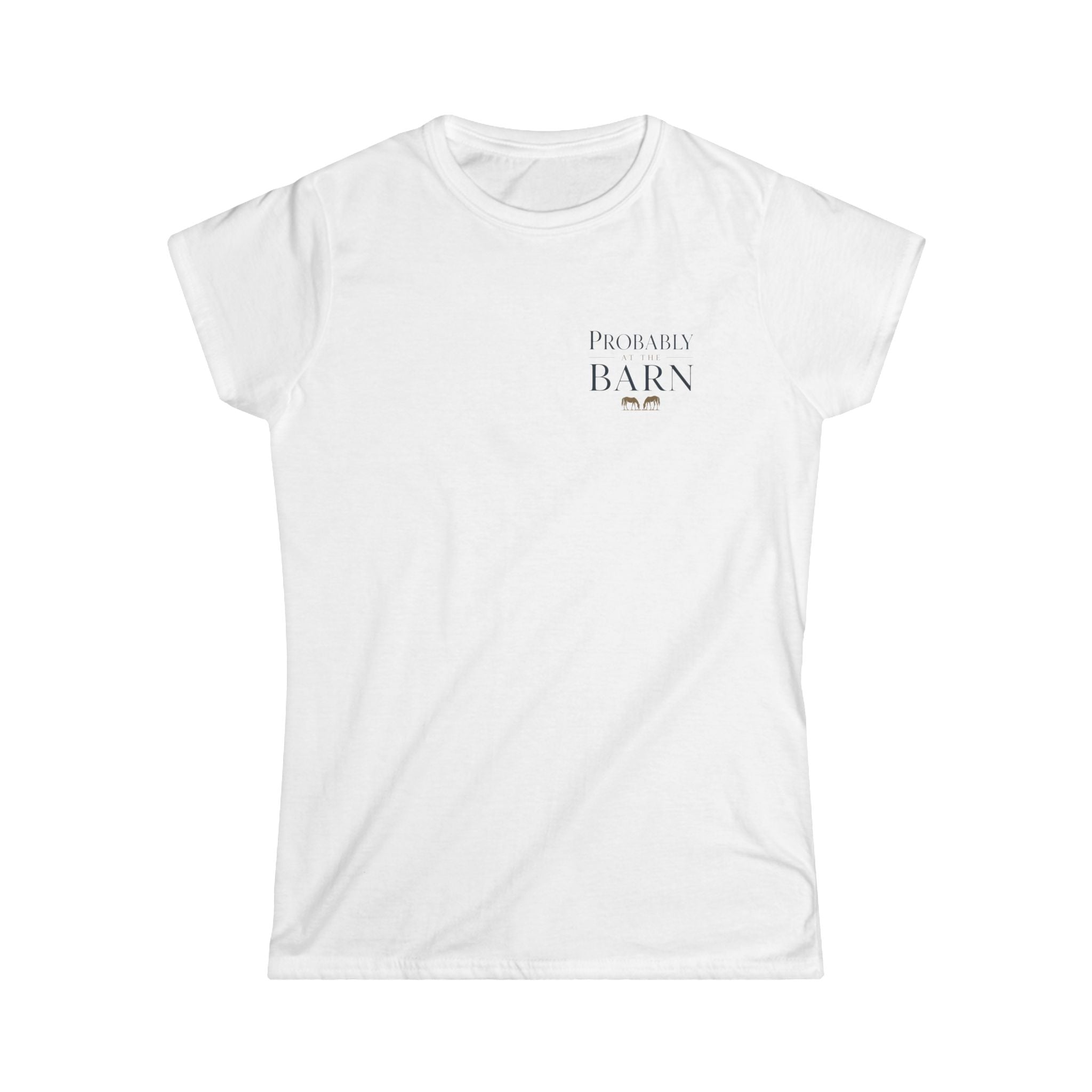 Probably At The Barn - T-Shirt